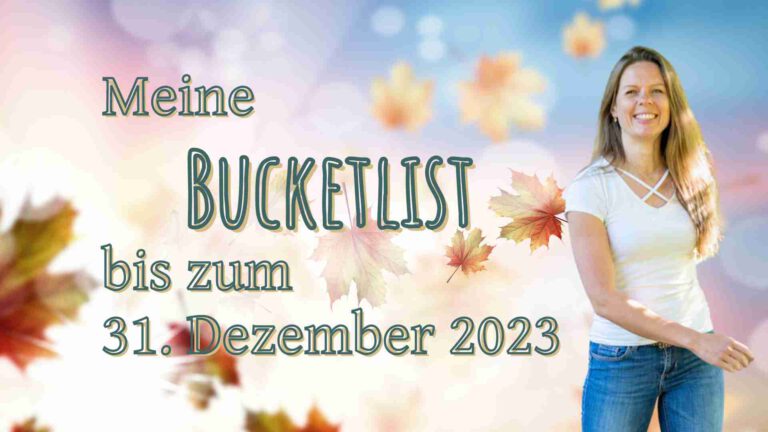 Was ich bis Silvester 2023 erleben und erreichen möchte