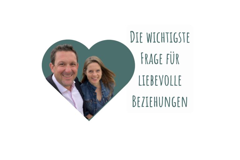 Die wichtigste Frage für liebevolle Beziehungen