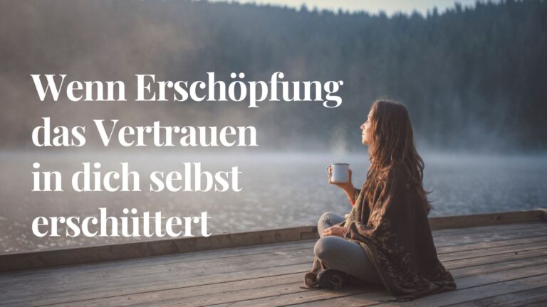 Frau in ruhiger Natur – Vertrauen in dich selbst trotz Erschöpfung wiederfinden