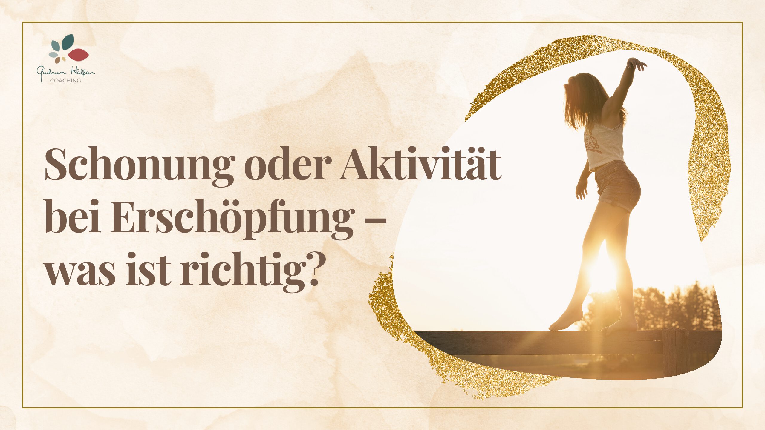 Schonung oder Aktivität bei Erschöpfung – was ist richtig? Balance finden zwischen Angst vor Rückfall und dem Wunsch nach Lebendigkeit